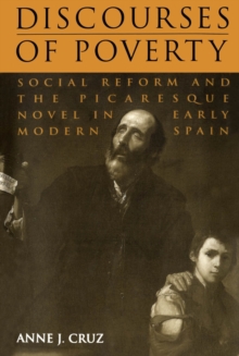 Discourses of Poverty : Social Reform and the Picaresque Novel in Early Modern Spain