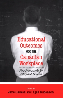 Educational Outcomes for the Canadian Workplace : New Frameworks for Policy and Research