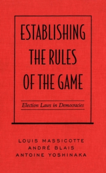 Establishing the Rules of the Game : Election Laws in Democracies