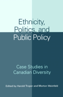 Ethnicity, Politics, and Public Policy : Case Studies in Canadian Diversity