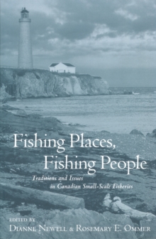 Fishing Places, Fishing People : Traditions and Issues in Canadian Small-Scale Fisheries