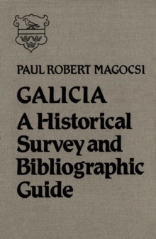 Galicia : A Historical Survey and Bibliographic Guide