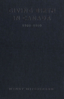 Giving Birth in Canada, 1900-1950