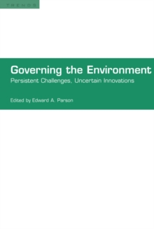 Governing the Environment : Persistent Challenges, Uncertain Innovations