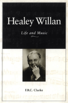 Healey Willan : Life and Music