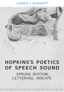 Hopkins's Poetics of Speech Sound : Sprung Rhythm, Lettering, Inscape