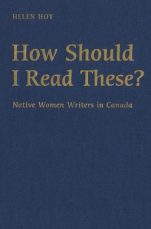 How Should I Read These? : Native Women Writers in Canada