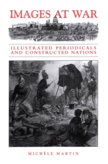 Images at War : Illustrated Periodicals and Constructed Nations