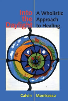 Into the Daylight : A Wholistic Approach to Healing