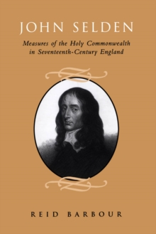 John Selden : Measures of the Holy Commonwealth in Seventeenth-Century England