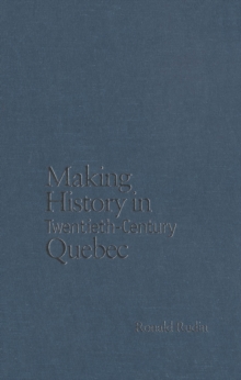 Making History in Twentieth-Century Quebec