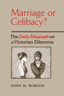 Marriage or Celibacy? : The Daily Telegraph on a Victorian Dilemma