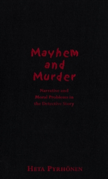 Mayhem and Murder : Narative and Moral Issues in the Detective Story