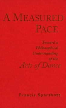 A Measured Pace : Toward a Philosophical Understanding of the Arts of Dance