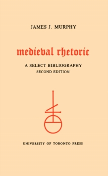 Medieval Rhetoric : A Select Bibliography