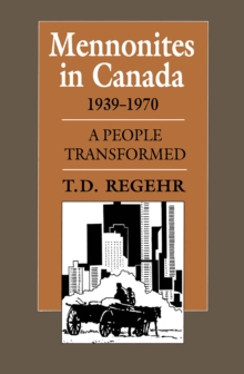 Mennonites in Canada, 1939-1970 : A People Transformed