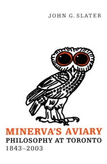 Minerva's Aviary : Philosophy at Toronto, 1843-2003