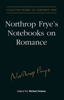 Northrop Frye's Notebooks on Romance