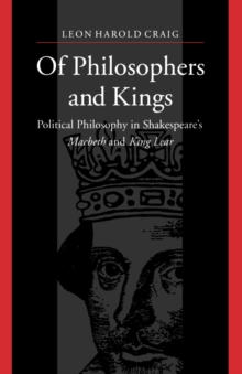 Of Philosophers and Kings : Political Philosophy in Shakespeare's Macbeth and King Lear