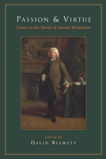 Passion and Virtue : Essays on the Novels of Samuel Richardson