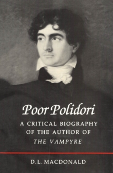 Poor Polidori : A Critical Biography of the Author of The Vampyre