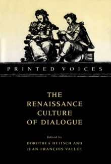 Printed Voices : The Renaissance Culture of Dialogue