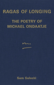 Ragas of Longing : The Poetry of Michael Ondaatje