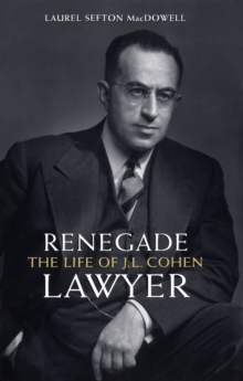 Renegade Lawyer : The Life of J.L. Cohen