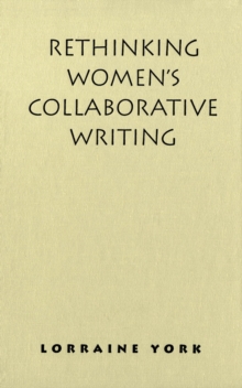 Rethinking Women's Collaborative Writing : Power, Difference, Property