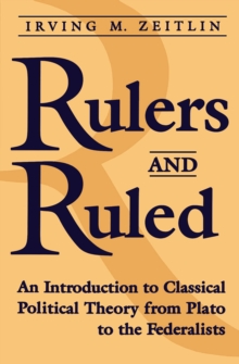 Rulers and Ruled : An Introduction to Classical Political Theory