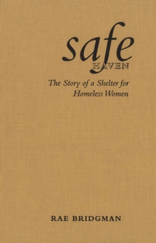 Safe Haven : The Story of a Shelter for Homeless Women