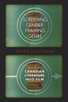 Screening Gender, Framing Genre : Canadian Literature into Film