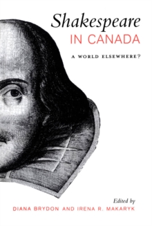 Shakespeare in Canada : A World Elsewhere?