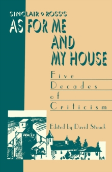 Sinclair Ross's "As for Me and My House" : Five Decades of Criticism