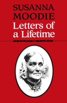 Susanna Moodie : Letters of a Lifetime