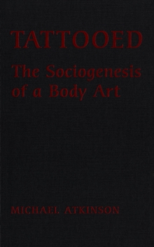 Tattooed : The Sociogenesis of a Body Art