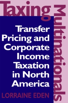 Taxing Multinationals : Transfer Pricing and Corporate Income Taxation in North America