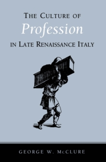 The Culture of Profession in Late Renaissance Italy