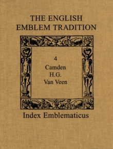 The English Emblem Tradition : Volume 4: William Camden, H.G., and Otto van Veen