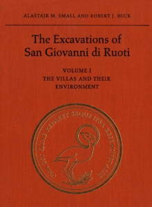 The Excavations of San Giovanni di Ruoti : Volume I: The Villas and their Environment