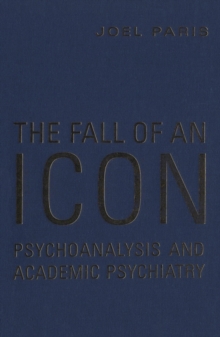 The Fall of An Icon : Psychoanalysis and Academic Psychiatry