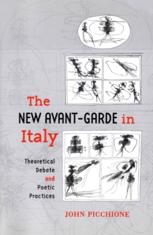 The New Avant-Garde in Italy : Theoretical Debate and Poetic Practices