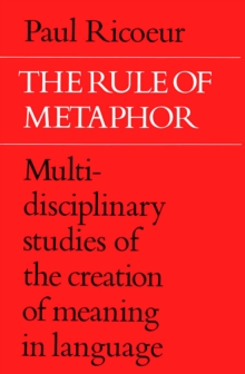 The Rule of Metaphor : Multi-disciplinary Studies of the Creation of Meaning in Language