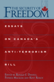 The Security of Freedom : Essays on Canada's Anti-Terrorism Bill