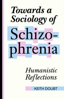 Towards a Sociology of Schizophrenia : Humanistic Reflections