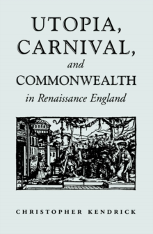 Utopia, Carnival, and Commonwealth in Renaissance England