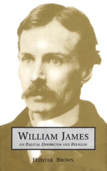 William James On Radical Empiricism and Religion