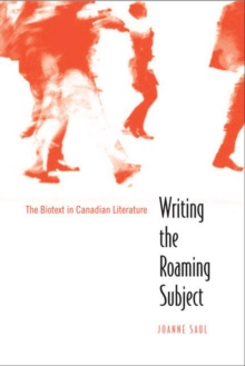 Writing the Roaming Subject : The Biotext in Canadian Literature