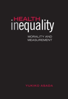 Health Inequality : Morality and Measurement