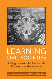 Learning Civil Societies : Shifting Contexts for Democratic Planning and Governance